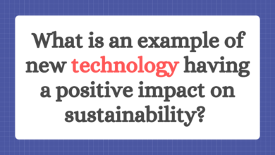 What is an example of new technology having a positive impact on sustainability?