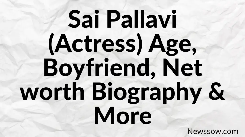 Sai Pallavi Xxx Video S - Sai Pallavi Biography : Age, Boyfriend, Family, net worth and More