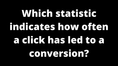 Which statistic indicates how often a click has led to a conversion?
