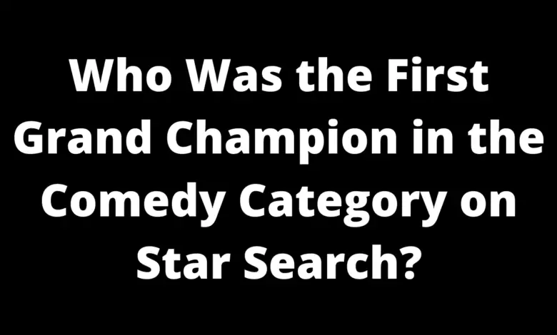 Who Was the First Grand Champion in the Comedy Category on Star Search?