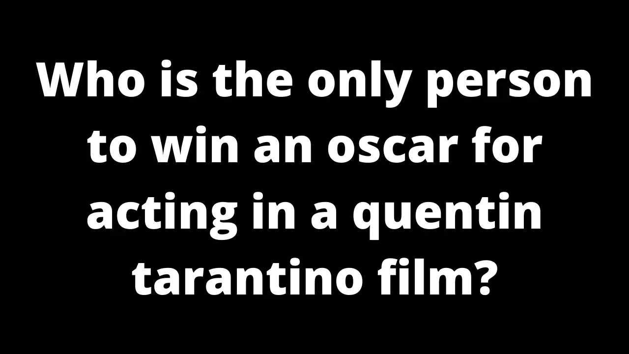 Who is the only person to win an oscar for acting in a quentin tarantino film?