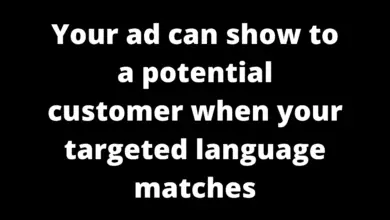 Your ad can show to a potential customer when your targeted language matches