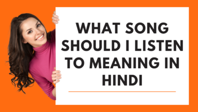 what song should i listen to meaning in hindi
