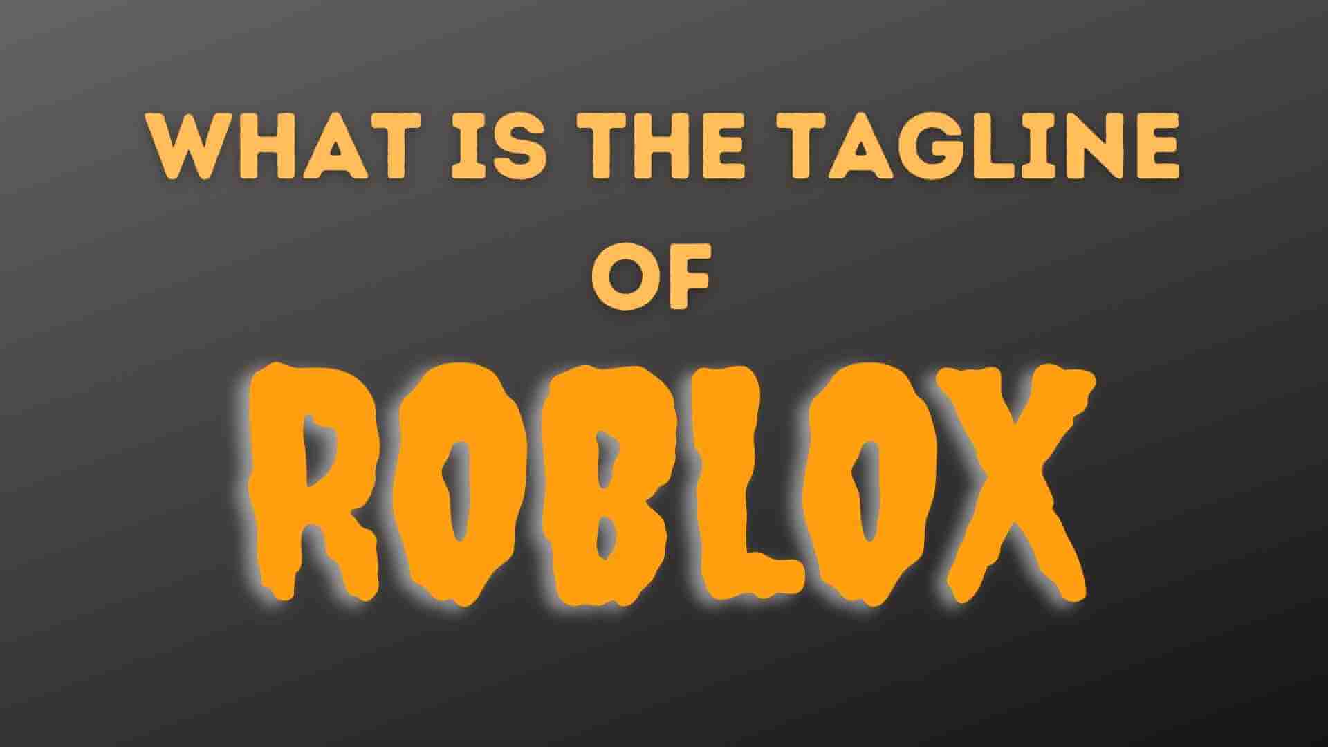 What is the tagline of ROBLOX?