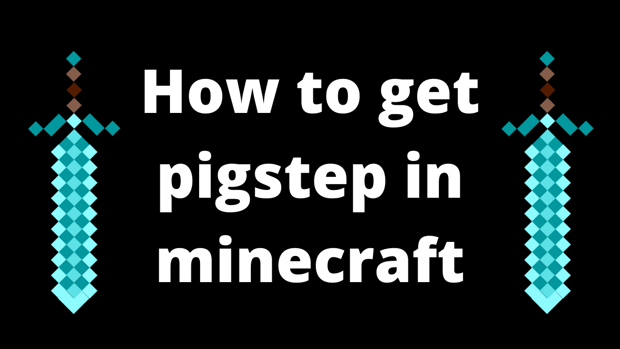How to get pigstep in minecraft