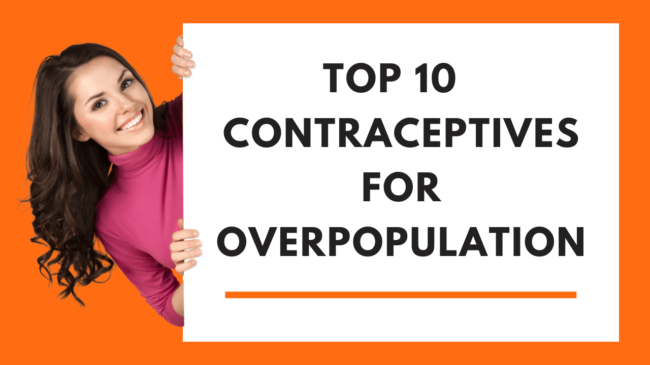 Top 10 Contraceptives for Overpopulation