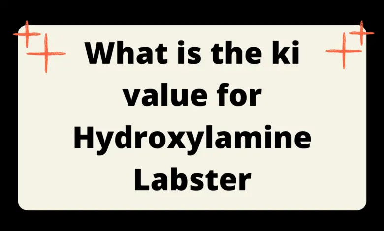 What is the ki value for hydroxylamine labster
