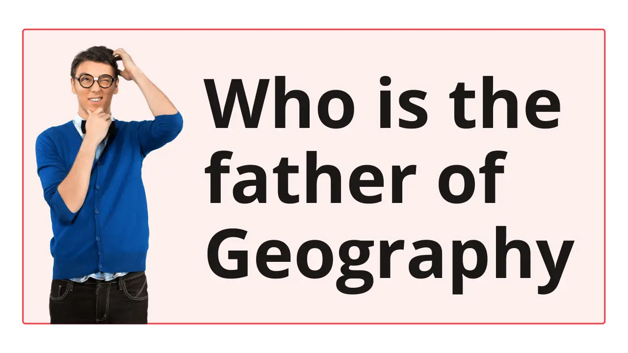 Who is the father of geography