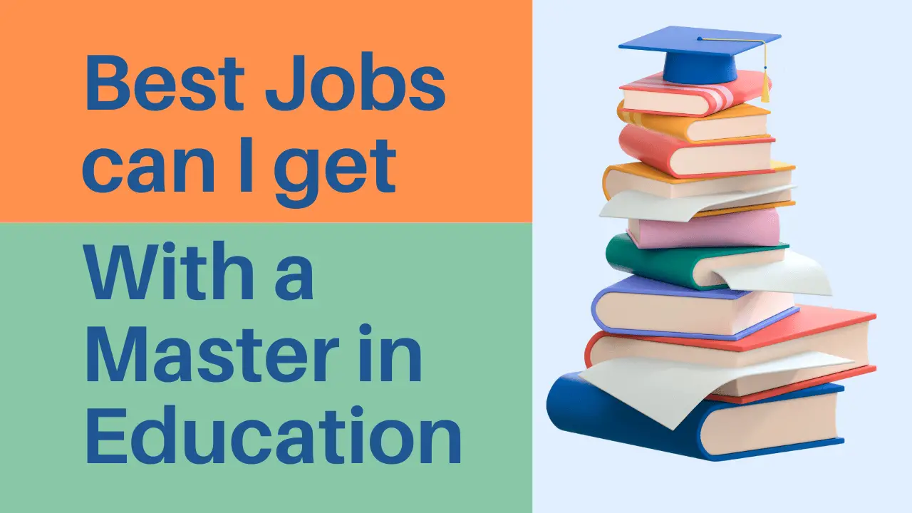 Best Jobs can I get with a Master in Education