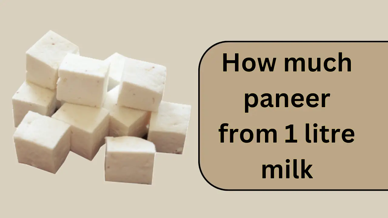 How much paneer from 1 litre milk