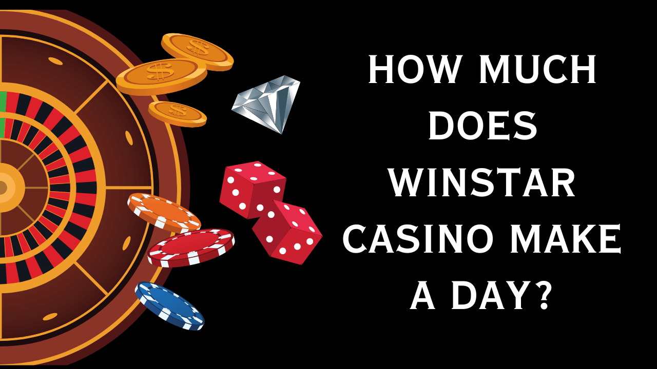How much does Winstar Casino make a day?