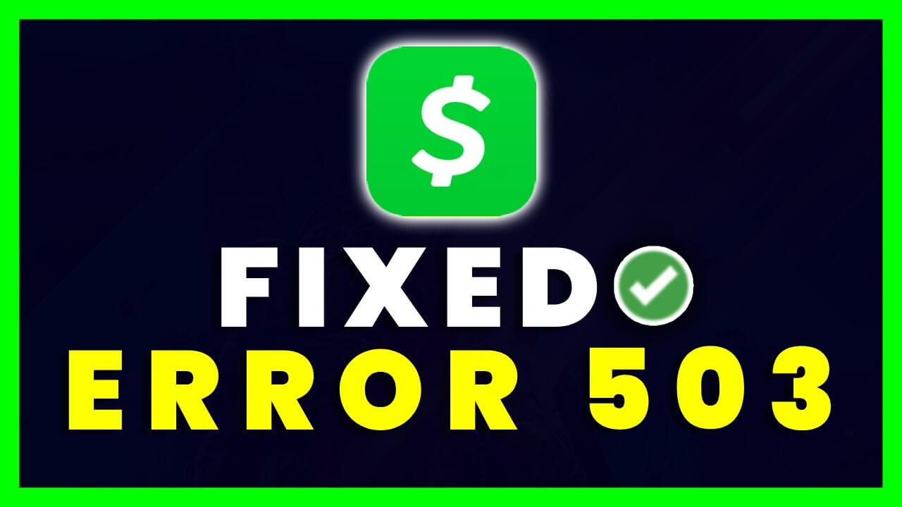 How to Fix ‘Cash App Domain Error 503’ Problem solve