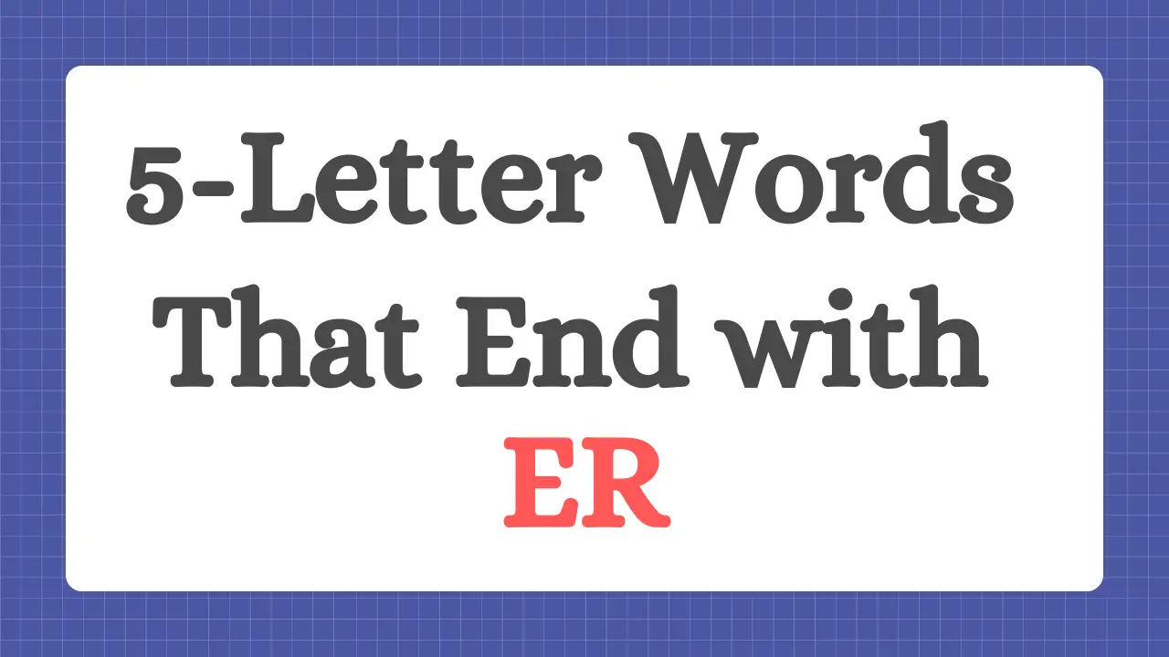 5 letter word that ends in er