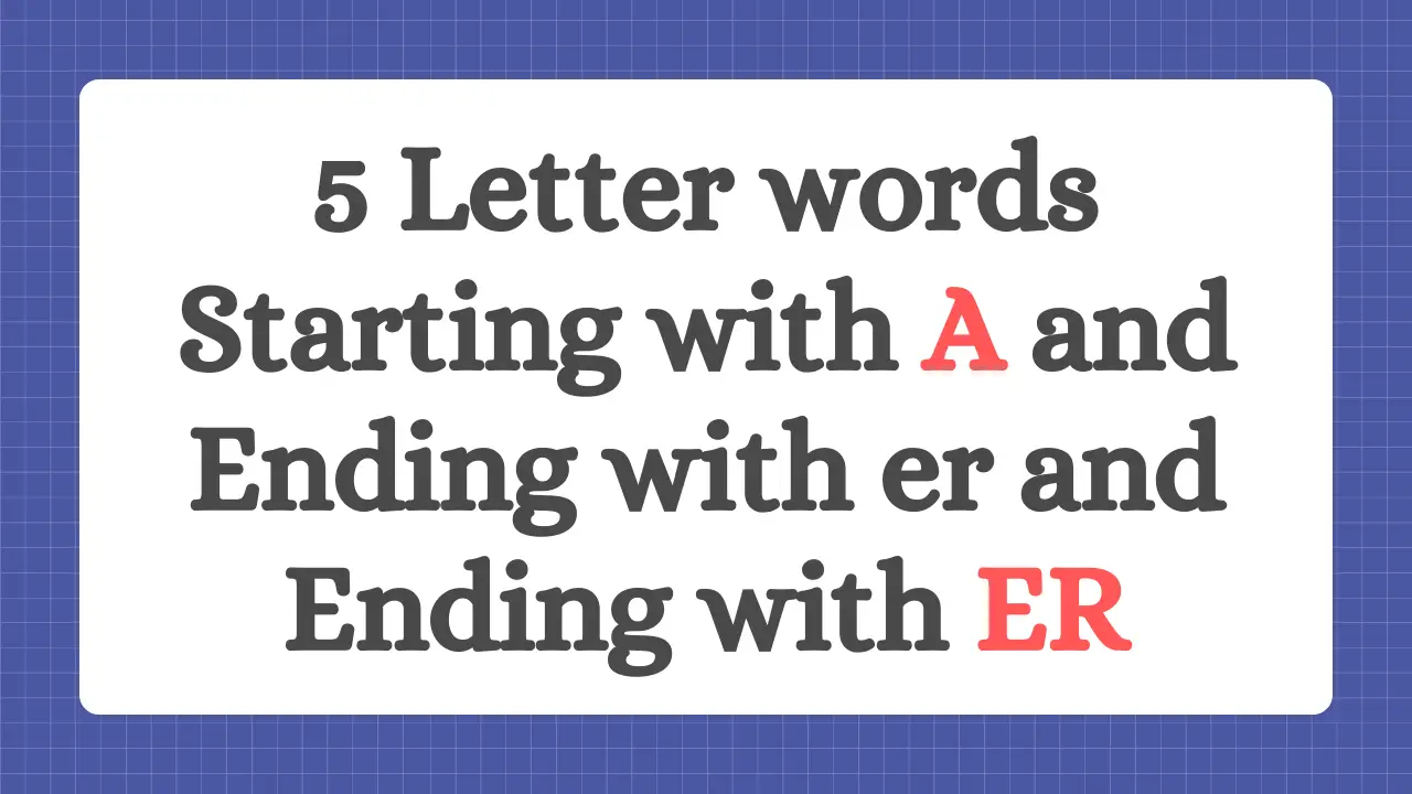 5 letter words starting with a ending in er