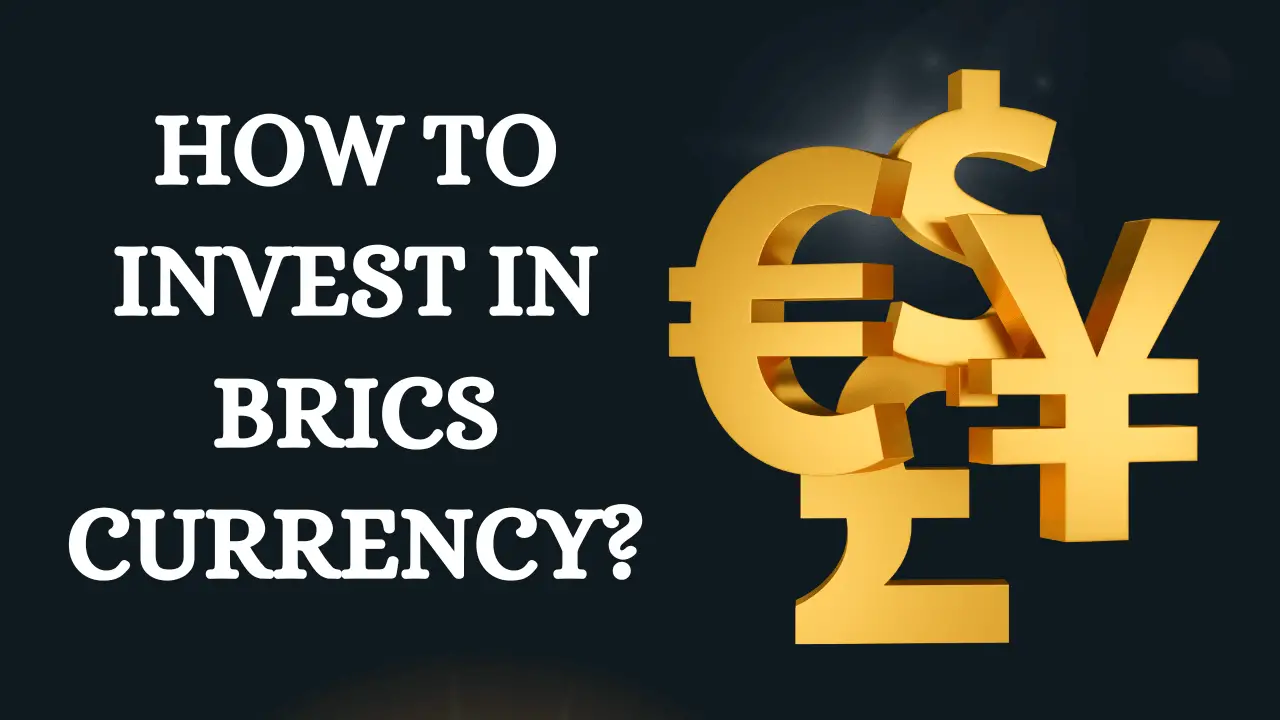 How to invest in Brics Currency?