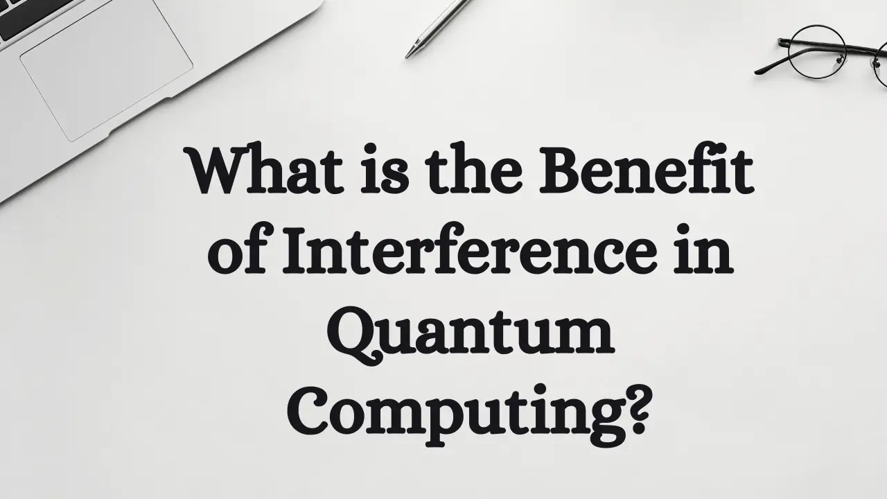 What is the Benefit of Interference in Quantum Computing?