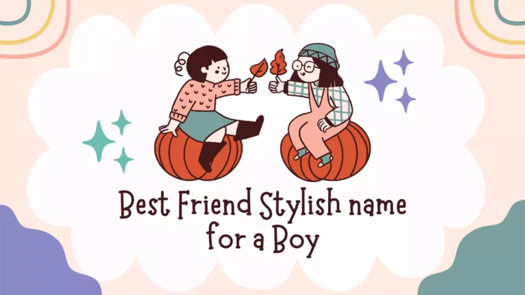 Best Friend Stylish name for a Boy