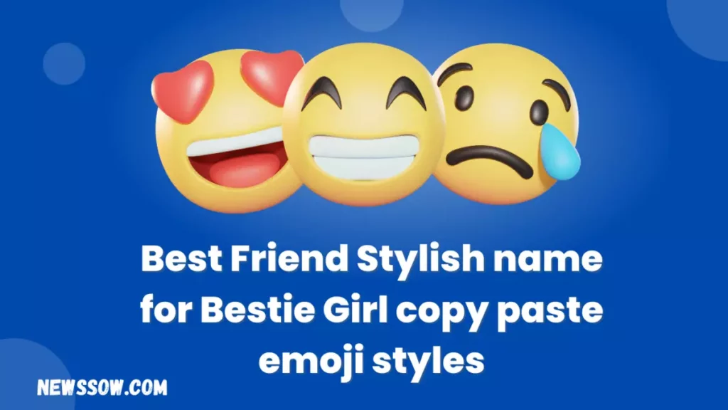 Best Friend Stylish name for Bestie Girl copy paste emoji styles