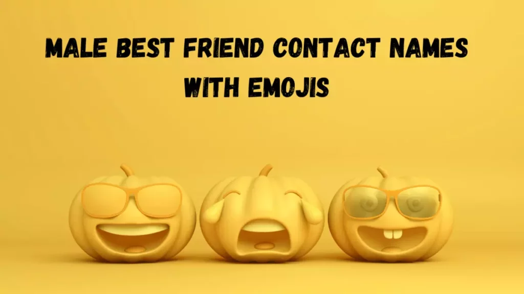 Male best friend contact names with emojis