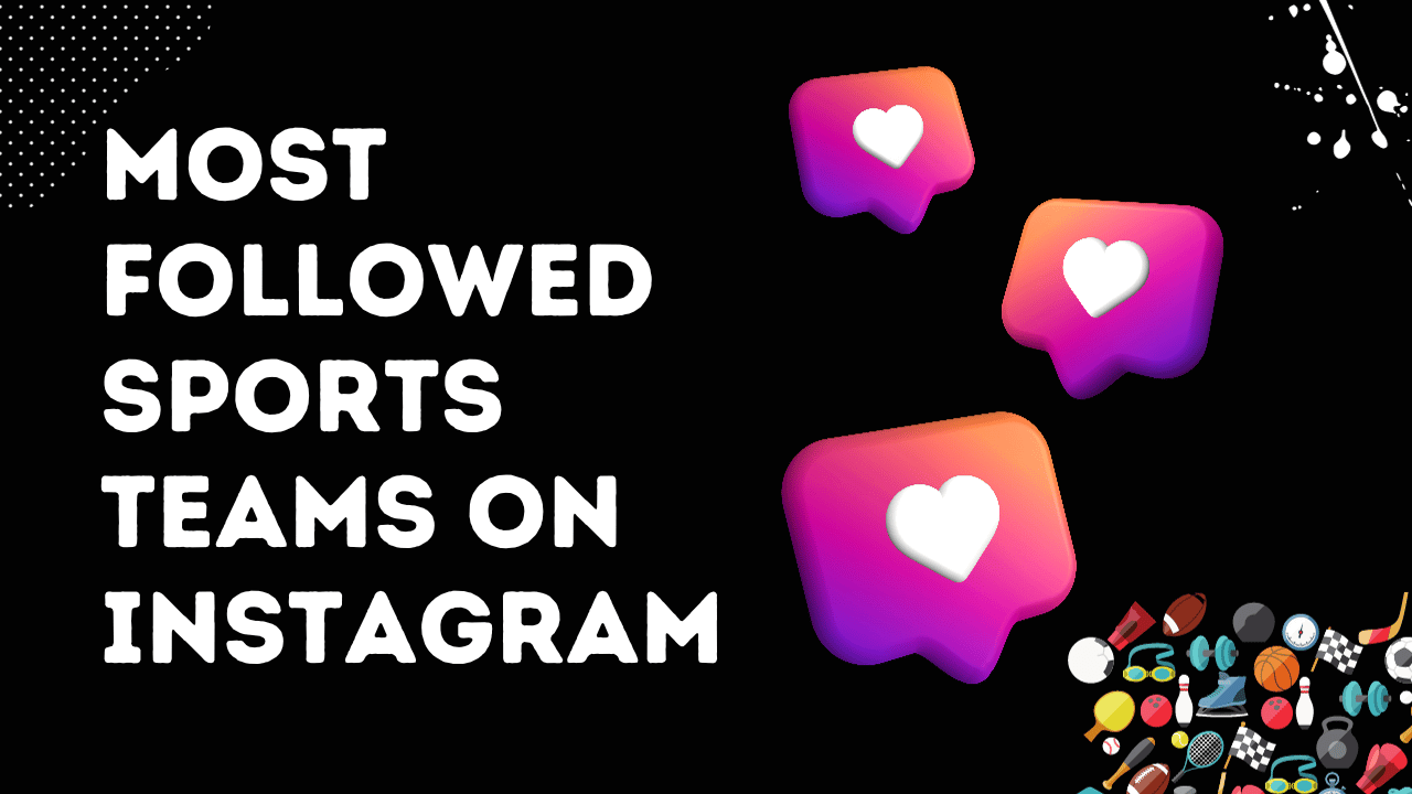 Top 5 Most Followed Sports Teams on Instagram Top 5 Most Followed Sports Teams on Instagram