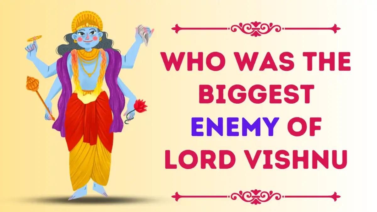 Who was the biggest enemy of lord Vishnu