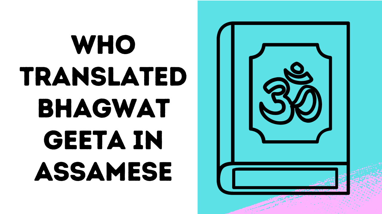 Who Translated Bhagwat Geeta in Assamese