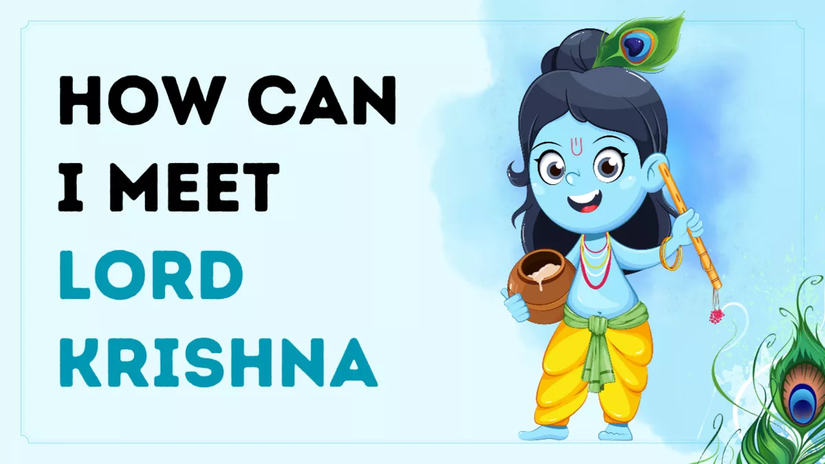 can I meet lord Krishna