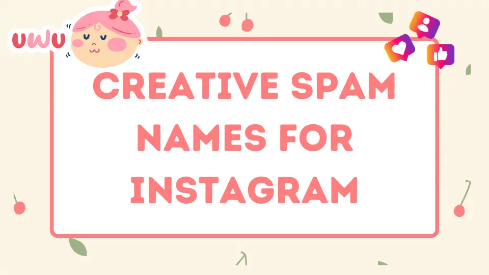 Creative Spam Names For Instagram