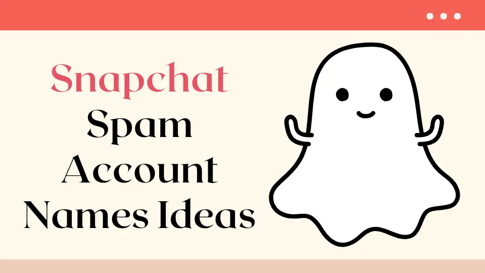 Snapchat Spam Account Names Ideas
