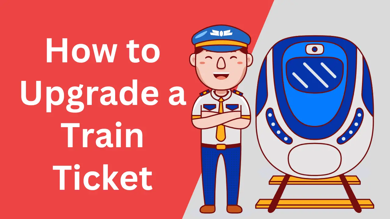 How to Upgrade a Train Ticket