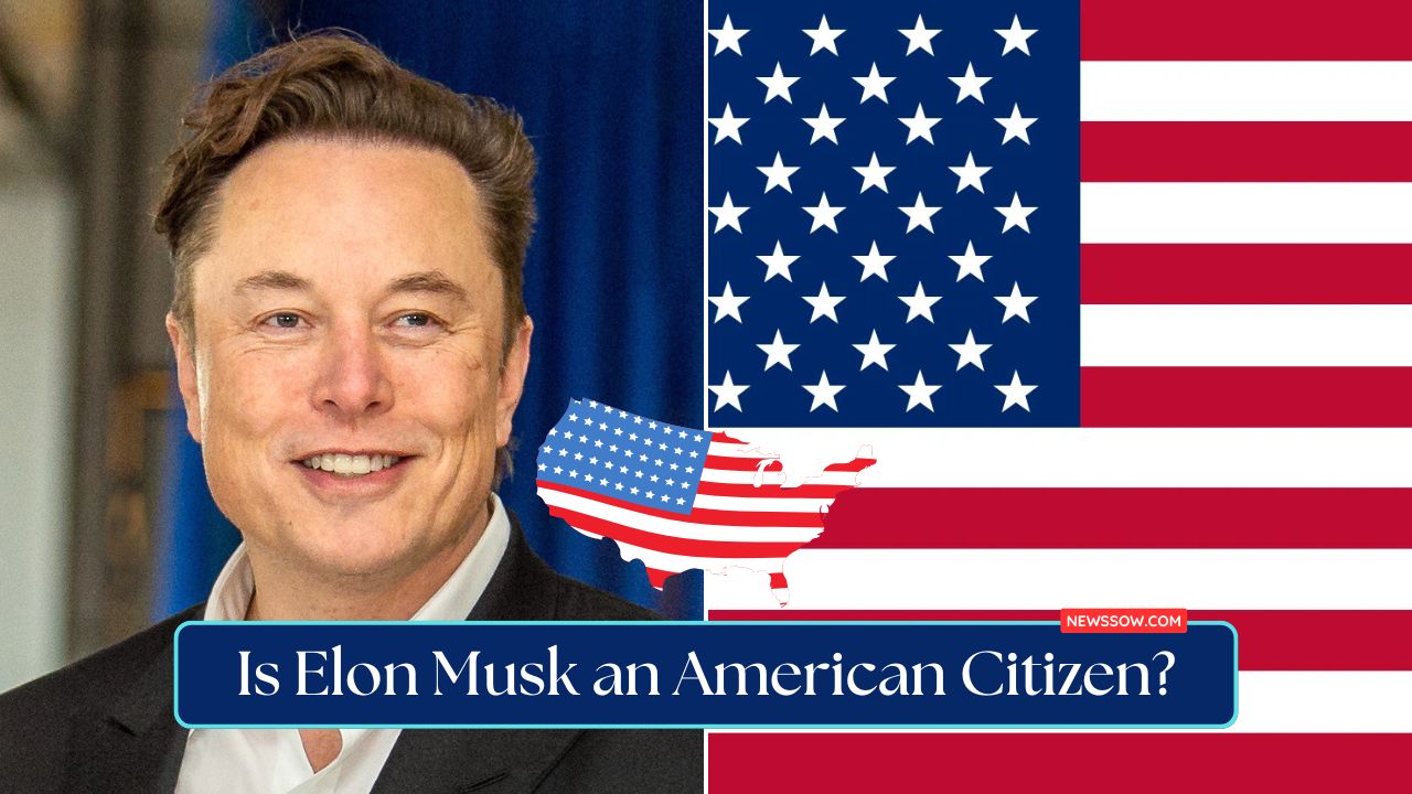 Is Elon Musk an American Citizen? : Know Real Facts & Truths Is Elon Musk an American Citizen? : Know Real Facts & Truths